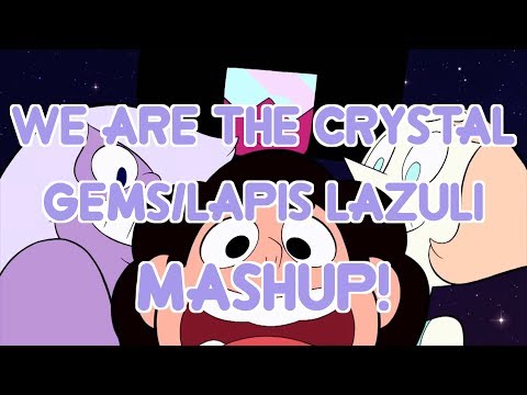 A Hastily-Recorded Mashup of "We are the Crystal Gems" and "Lapis Lazuli"
