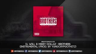 I.L Will & Mikey Dollaz - Brothers [Instrumental] (Prod. By YungCrypGotHitz)