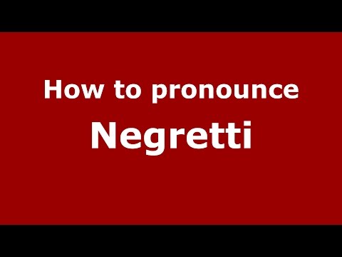 How to pronounce Negretti (Italian/Italy)  - PronounceNames.com