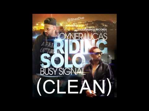 Joyner Lucas Featuring Busy Signal  Ridin' Solo Clean