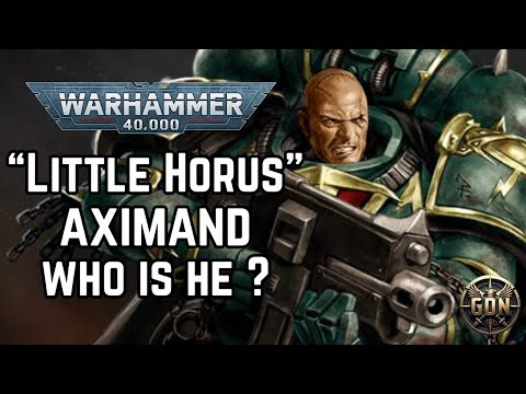 "Little Horus" Aximand Explained - Warhammer 40k Legion Lore