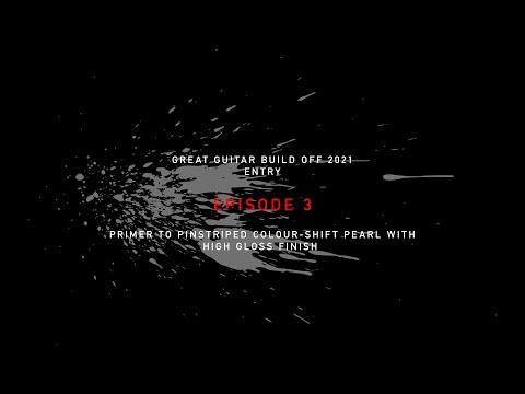 Great Guitar Build Off 2021 - Episode 3 - High Gloss Colour-Shift Pinstriped Pearl with Spray Cans