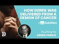 How Derek Was Delivered From A Demon Of Cancer | Derek Prince