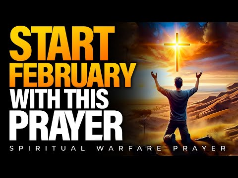 New Month Prayer and Declaration | Speak Blessings Over February | Start Your Month With Prayer