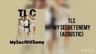 TLC- My Secret Enemy (Acoustic McMix)