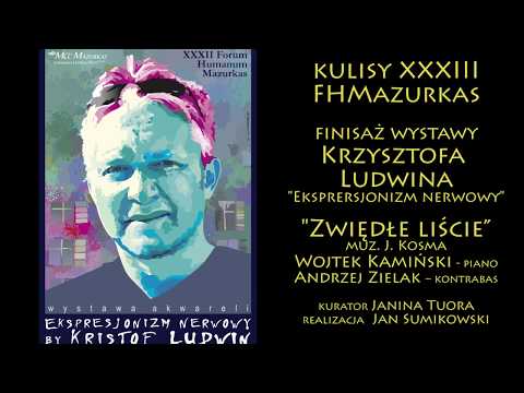 XXXIII FHMazurkas -  kulisy finisażu Kristofa Ludwina  "Ekspresjonizm nerwowy"- kurator Janina Tuora