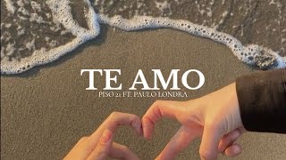 Te amo - Piso 21 Ft. Paulo Londra [Letra]