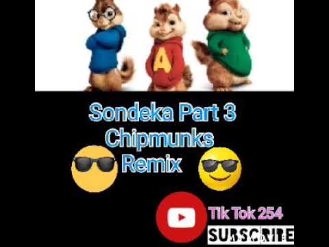 SONDEKA PART 3 CHIPMUNKS REMIX