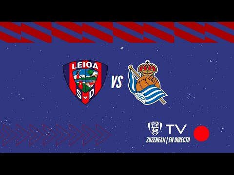 🔴 LIVE ||  S.D. Leioa vs Real Sociedad (Liga Vasca Cadete 3º/4º Vuelta)