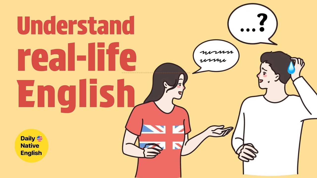 Why can't you understand real-life English? (and how to fix it)