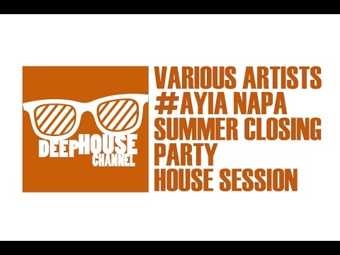 Various Artists - #Ayia Napa Summer Closing Party - House Session