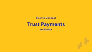 How to Connect Trust Payments to Shuttle