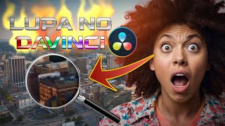 Como fazer uma LUPA NO DAVINCI RESOLVE gratuito