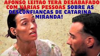 Afonso Leitão Terá Desabafado com Várias Pessoas Sobre as Desconfianças de Catarina Miranda!