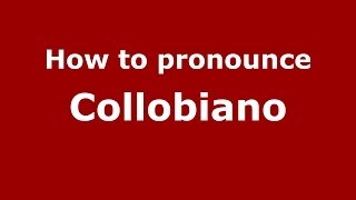 How to pronounce Collobiano