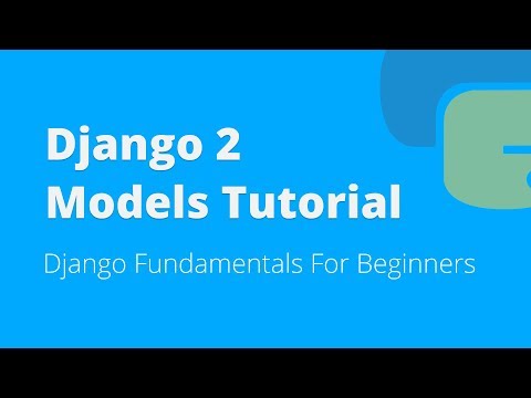 Django 2 Models Tutorial For Beginners (2018)