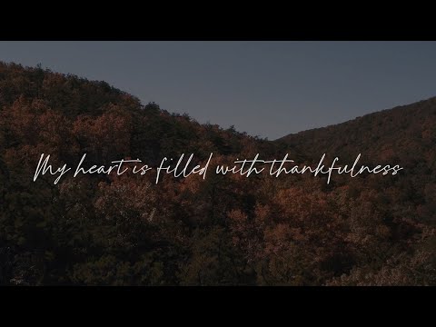 My Heart Is Filled with Thankfulness (Evensong Edition) Official Lyric Video - Keith & Kristyn Getty