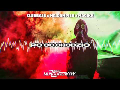 CLUBBASSE x MR.DAMPIER x MAGIKK - PO CO CHODZIĆ (IgorMundurowyyy MASH)