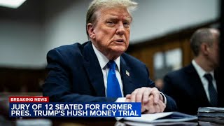 12 jurors now seated in Donald Trump's hush money trial