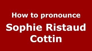 How to pronounce Sophie Ristaud Cottin