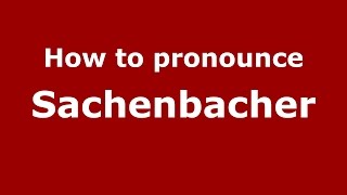 How to pronounce Sachenbacher