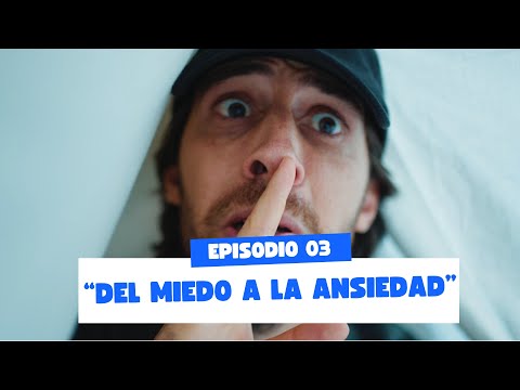 Ep.3 “Del Miedo a la Ansiedad"