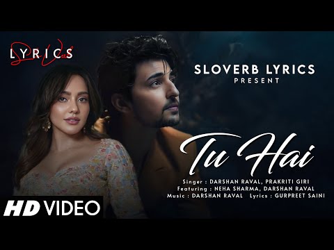 Tu Hai (LYRICS) - Darshan Raval, Neha Sharma | Prakriti Giri | Gurpreet Saini