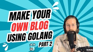 How To Create A Blog Using Golang: Part 2