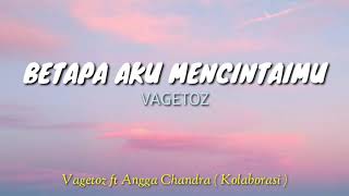 Download lagu BETAPA AKU MENCINTAIMU || ANGGA CHANDRA ft. VAGETOZ ( KOLABORASI ) mp3 Download lagu BETAPA AKU MENCINTAIMU || ANGGA CHANDRA ft. VAGETOZ ( KOLABORASI ) mp3
