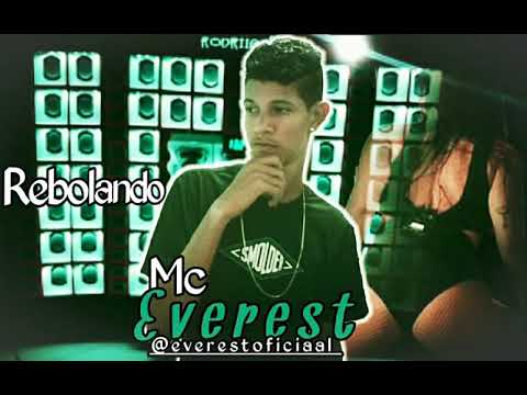 MC EVEREST - REBOLANDO