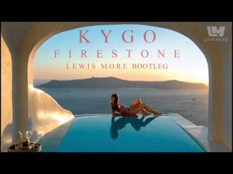 Kygo - Firestone (Lewis More Bootleg)