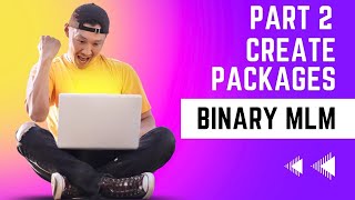 How to create packages in MLM Binary Plan | Part 2