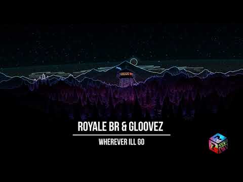 Royale BR & Gloovez - Wherever Ill Go (Original Mix)