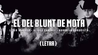 El Del Blunt de Mota - Lenin Ramirez ft. Ulices Chaidez (LETRA 2017)