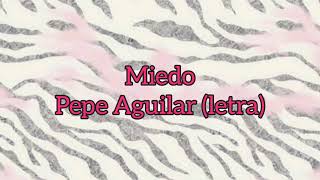 Miedo - Pepe Aguilar//letra