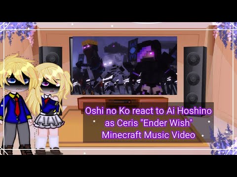 Oshi no Ko react to Ai Hoshino as Ceris "Ender Wish"Minecraft Music Video Special Subscribers Video