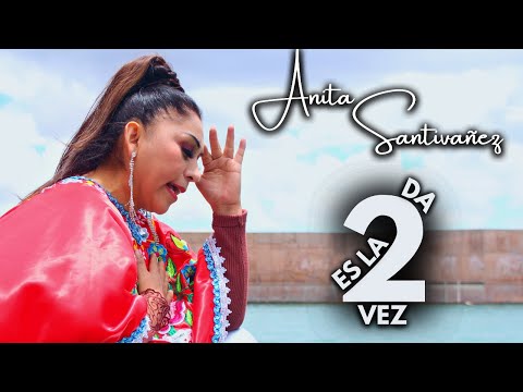 Es La Segunda Vez - Anita Santivanez