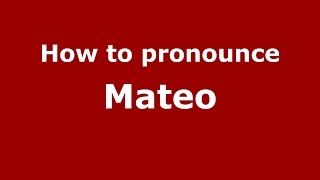 How to pronounce Mateo