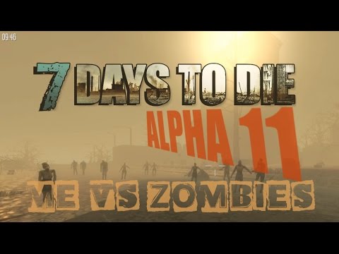 7 DAYS TO DIE | ALPHA 11 [SINGLEPLAYER] #4 ☆ME VS ZOMBIES☆ [FINAL]