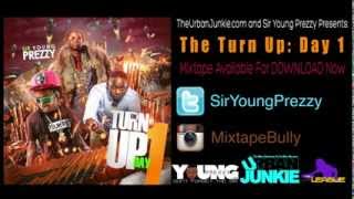 Sir Young Prezzy - The Turn Up: Day 1 [New Mixtape]