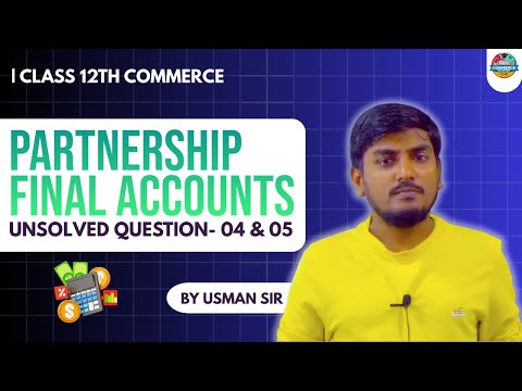Partnership Final Accounts: Unsolved Question- 04 & 05🔥 | Usman Sir | MEDINEER 2025