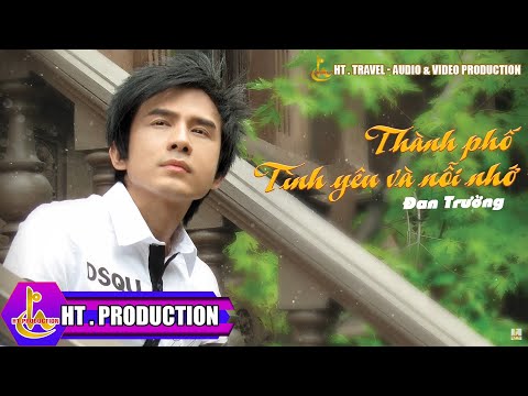 THÀNH PHỐ TÌNH YÊU VÀ NỖI NHỚ | ĐAN TRƯỜNG