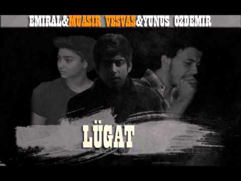 Yunus Özdemir Ft Emiral & Muasir Vesvas - Lugat