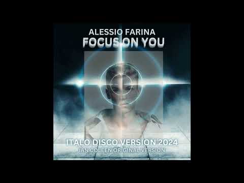 ALESSIO FARINA - FOCUS ON YOU ( Italo Disco Version 2024 ) by IAN COLEEN