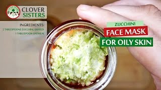 Zucchini face mask for oily skin