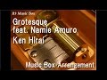Grotesque feat. Namie Amuro/Ken Hirai [Music ...