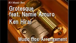 Grotesque feat. Namie Amuro/Ken Hirai [Music Box]