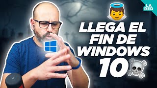 💀 WINDOWS 10 Y SU FIN DE SOPORTE: QUÉ HACER | La red de Mario