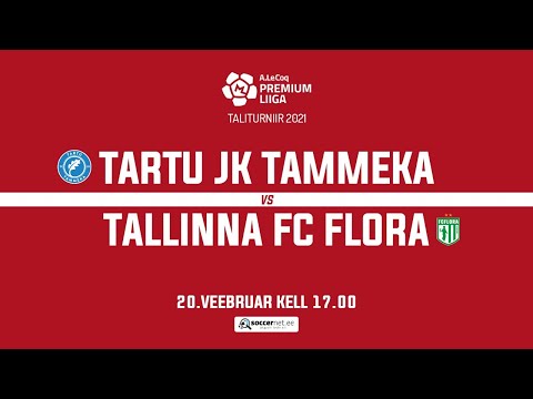 TALITURNIIR A: TARTU JK TAMMEKA - TALLINNA FC FLORA, 20.02.2021 kell 17:00