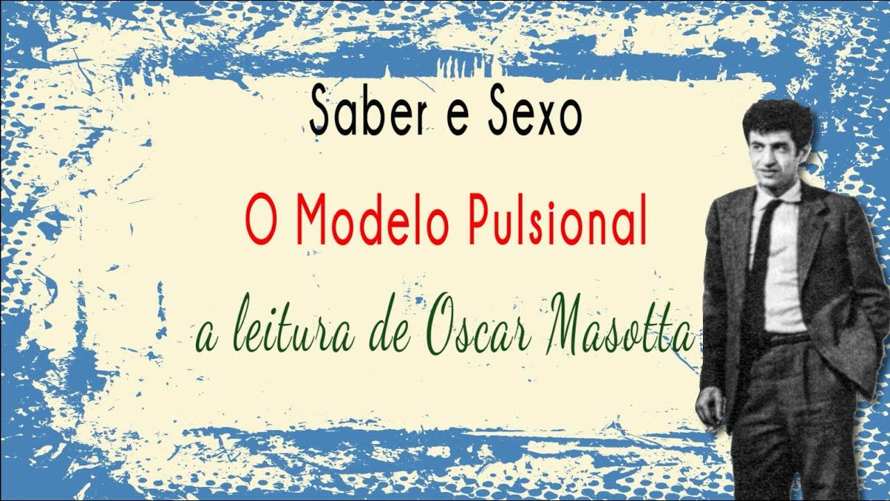 “Saber e Sexo” -  A leitura de Oscar Masotta. #freud #lacan #masotta #pulsões #psicanálise